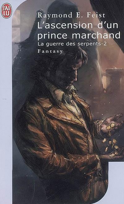 Krondor : la guerre des serpents. Vol. 2. L'ascension d'un prince marchand