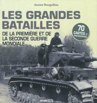 Les grandes batailles de la Première et de la Seconde Guerre mondiale : 70 cartes et photographies