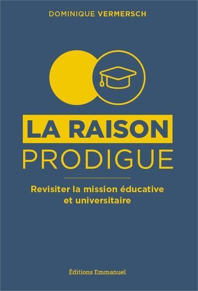 La raison prodigue : revisiter la mission éducative et universitaire