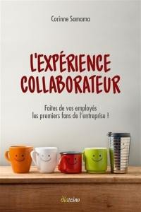 L'expérience collaborateur : faites de vos employés les premiers fans de l'entreprise !