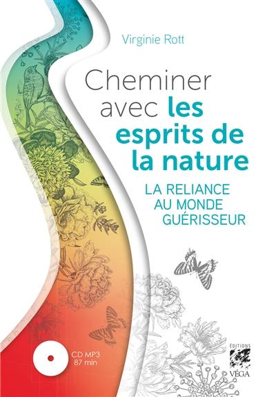 Cheminer avec les esprits de la nature : la reliance au monde guérisseur