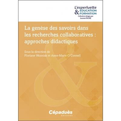 La genèse des savoirs dans les recherches collaboratives : approches didactiques