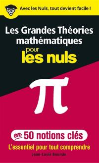 Les grandes théories mathématiques pour les nuls en 50 notions-clés : l'essentiel pour tout comprendre