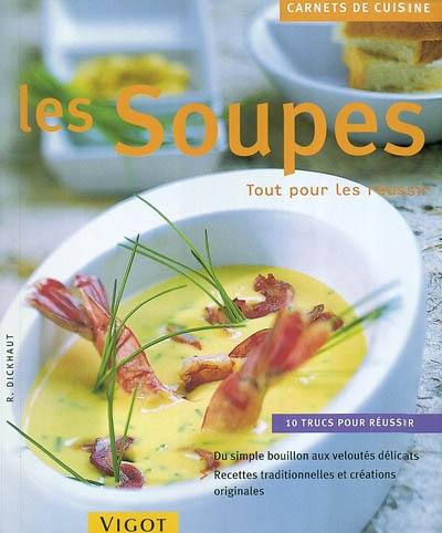 Les soupes : tout pour les réussir : 10 trucs pour réussir