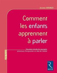 Comment les enfants apprennent à parler : situation initiale du tout-petit, processus d'acquisition et rôle de l'adulte