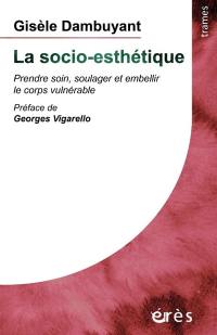 La socio-esthétique : prendre soin, soulager et embellir le corps vulnérable