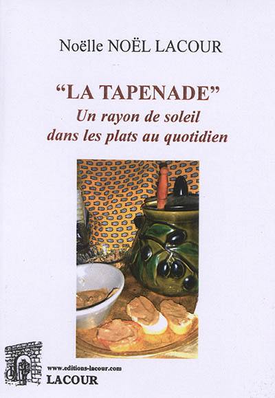 La tapenade : un rayon de soleil dans les plats au quotidien