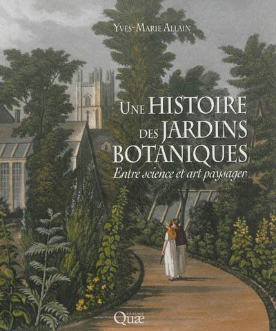 Une histoire des jardins botaniques : entre science et art paysager