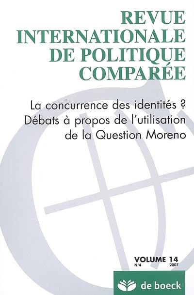 Revue internationale de politique comparée, n° 4 (2007). La concurrence des identités ? : débats à propos de l'utilisation de la question Moreno