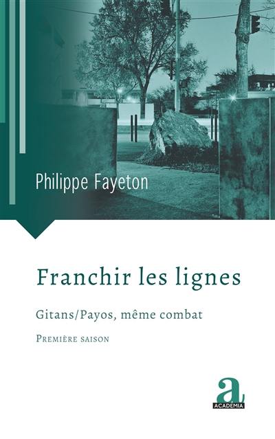 Franchir les lignes : Gitans-Payos, même combat : première saison