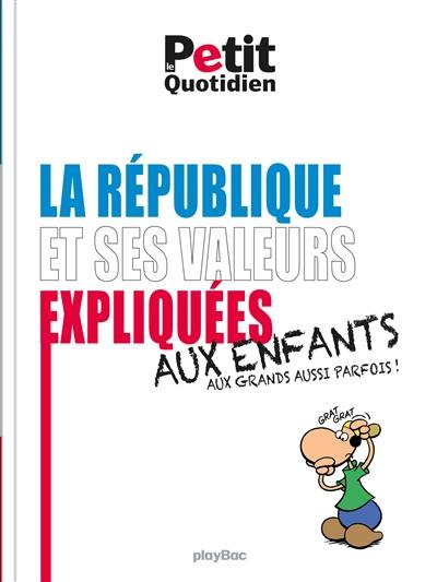 La République et ses valeurs expliquées aux enfants et aux grands aussi parfois !