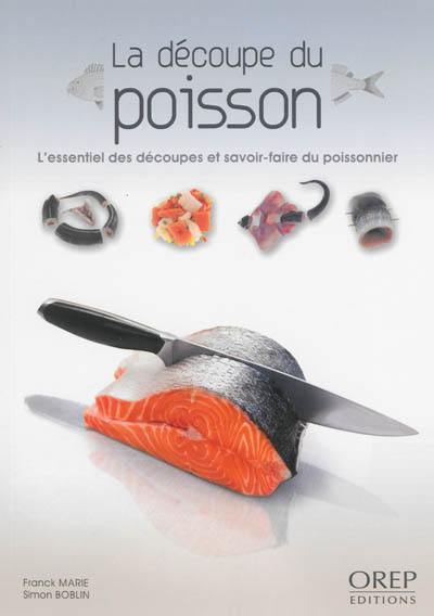 La découpe du poisson : l'essentiel des découpes et savoir-faire du poissonnier