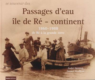 Se souvenir des passages d'eau : île de Ré-continent, 1860-1988, de Ré à la grande terre