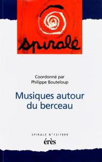 Spirale, n° 13. Musiques autour du berceau