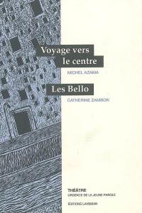 Voyage vers le centre. Les Bello