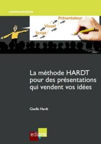 La méthode Hardt pour des présentations qui vendent vos idées