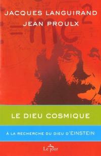 Le Dieu cosmique : à la recherche du Dieu d'Einstein