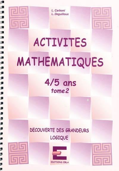 Activités mathématiques, 4-5 ans. Vol. 2. Découverte des grandeurs, logique