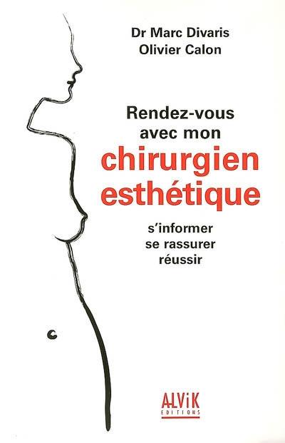 Rendez-vous avec mon chirurgien esthétique : s'informer, se rassurer, réussir