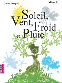 Soleil, Vent, Froid et Pluie