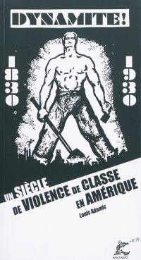 Dynamite ! : un siècle de violence de classe en Amérique (1830-1930)