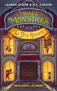 Le musée des monstres. Vol. 1. La tête réduite