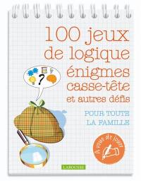 100 jeux de logique, énigmes, casse-tête et autres défis : pour toute la famille