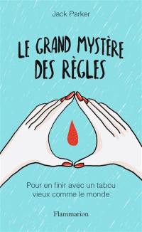 Le grand mystère des règles : pour en finir avec un tabou vieux comme le monde