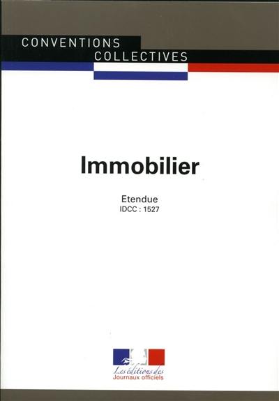 Immobilier, administrateurs de biens, sociétés immobilières, agents immobiliers, etc. : convention collective nationale du 9 septembre 1988, étendue par arrêté du 24 février 1989, mise à jour le 23 novembre 2010 étendue par arrêté du 5 juillet 2012 : IDCC 1527