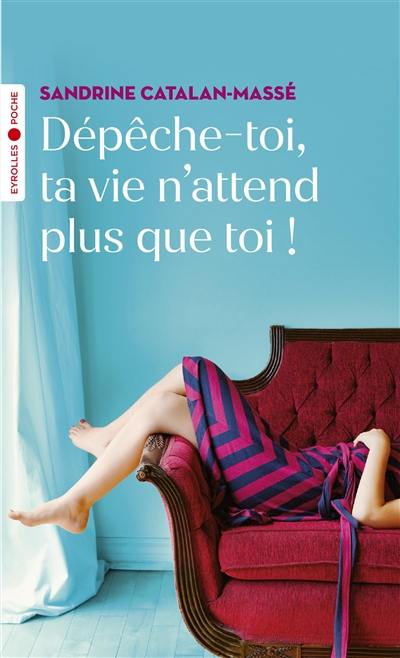 Dépêche-toi, ta vie n'attend plus que toi !