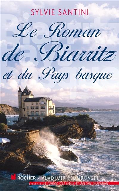 Le roman de Biarritz et du Pays basque