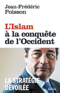 L'islam à la conquête de l'Occident : la stratégie dévoilée