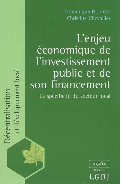 L'enjeu économique de l'investissement public et de son financement : la spécificité du secteur local