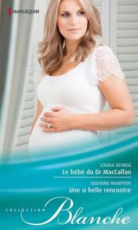 Le bébé du Dr MacCallan. Une si belle rencontre