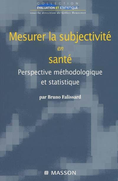 Mesurer la subjectivité en santé : perspective méthodologique et statistique