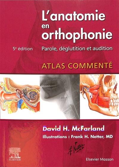 L'anatomie en orthophonie : parole, déglutition et audition : atlas commenté