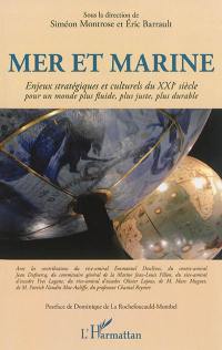 Mer et marine : enjeux stratégiques et culturels du XXIe siècle pour un monde plus fluide, plus juste, plus durable