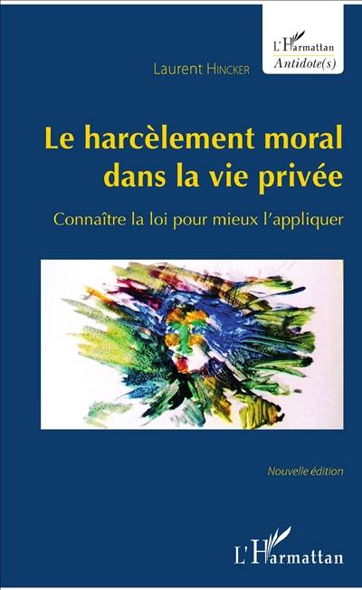 Le harcèlement moral dans la vie privée : connaître la loi pour mieux l'appliquer