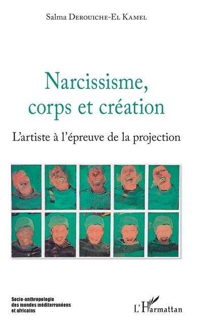 Narcissisme, corps et création : l'artiste à l'épreuve de la projection