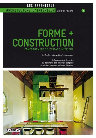 Forme + construction : l'aménagement de l'espace intérieur : configuration visible d'un ensemble, agencement de parties ou d'éléments d'un ensemble complexe et relations entre ces parties ou éléments