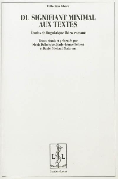 Du signifiant minimal aux textes : études de linguistique ibéro-romane : Libéro 2011