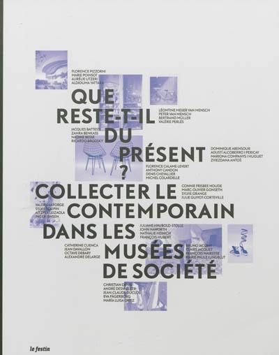 Que reste-t-il du présent ? : collecter le contemporain dans les musées de société