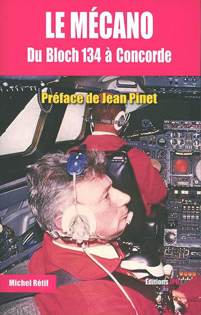 Le mécano : du Bloch 134 à Concorde