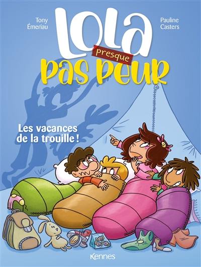 Lola (presque) pas peur. Vol. 2. Les vacances de la trouille !