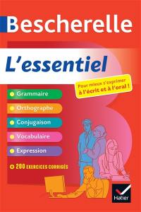 Bescherelle, l'essentiel : pour mieux s'exprimer à l'écrit et à l'oral !