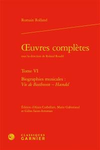 Oeuvres complètes. Vol. 6. Biographies musicales