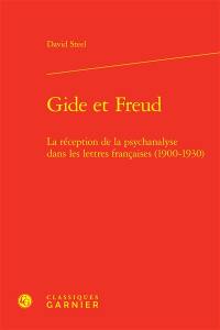 Gide et Freud : la réception de la psychanalyse dans les lettres françaises (1900-1930)