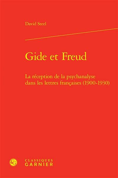 Gide et Freud : la réception de la psychanalyse dans les lettres françaises (1900-1930)