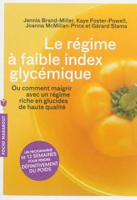 Le régime à faible index glycémique ou Comment maigrir avec un régime riche en glucides de haute qualité