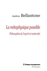 La métaphysique possible : philosophies de l'esprit et modernité